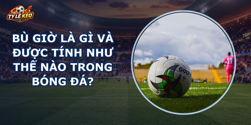 Bù Giờ Là Gì