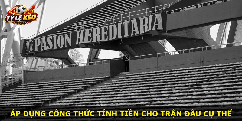 Áp dụng công thức tính tiền cho trận đấu cụ thể