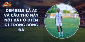Dembele Là Ai