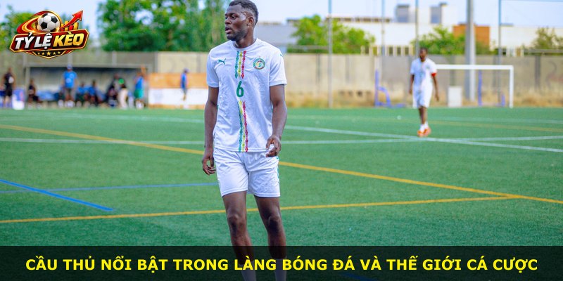 Cầu thủ nổi bật trong làng bóng đá và thế giới cá cược