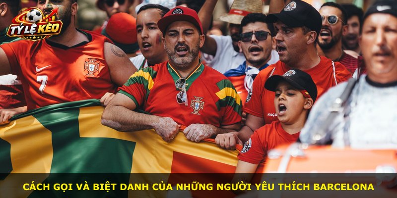 Cách gọi và biệt danh của những người yêu thích Barcelona