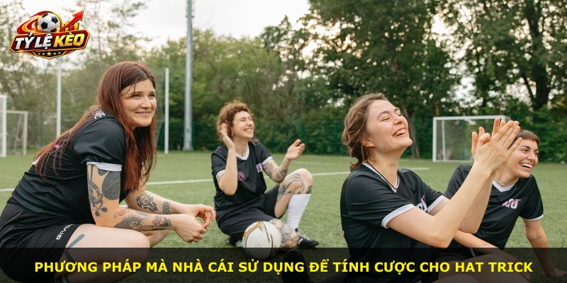 Phương pháp mà nhà cái sử dụng để tính cược cho hat trick