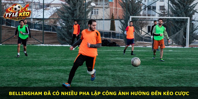 Bellingham đã có nhiều pha lập công ảnh hưởng đến kèo cược