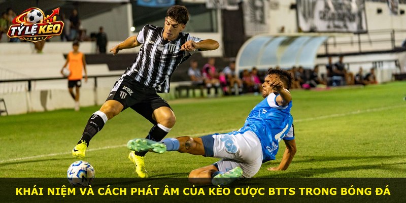 Khái niệm và cách phát âm của kèo cược Btts trong bóng đá