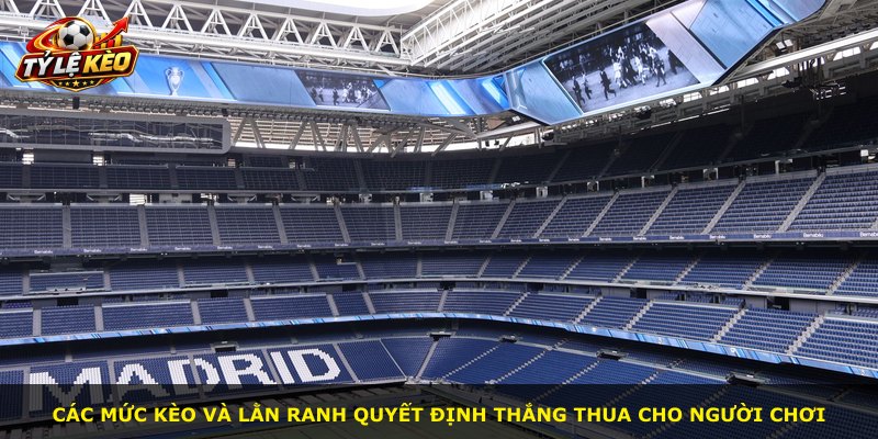Các mức kèo và lằn ranh quyết định thắng thua cho người chơi