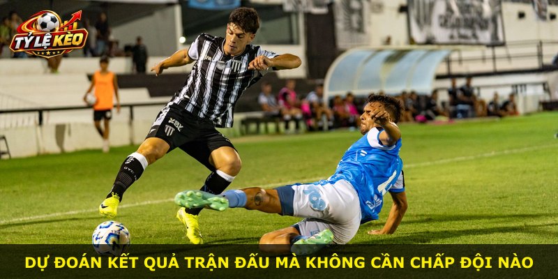 Dự đoán kết quả trận đấu mà không cần chấp đội nào
