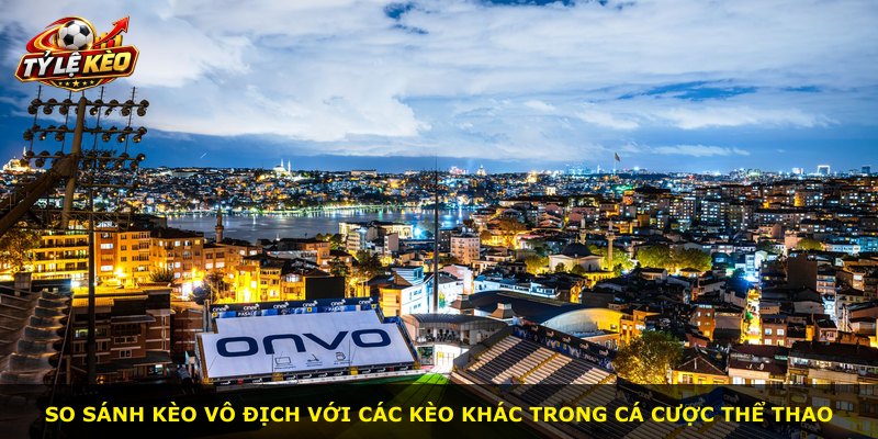 So sánh kèo vô địch với các kèo khác trong cá cược thể thao