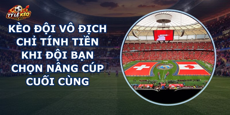 Kèo Đội Vô Địch