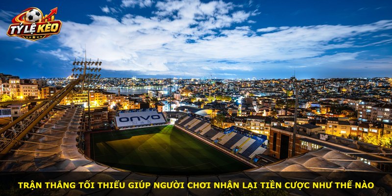Trận thắng tối thiểu giúp người chơi nhận lại tiền cược như thế nào