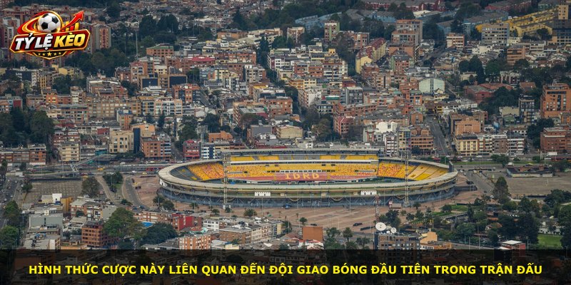 Hình thức cược này liên quan đến đội giao bóng đầu tiên trong trận đấu