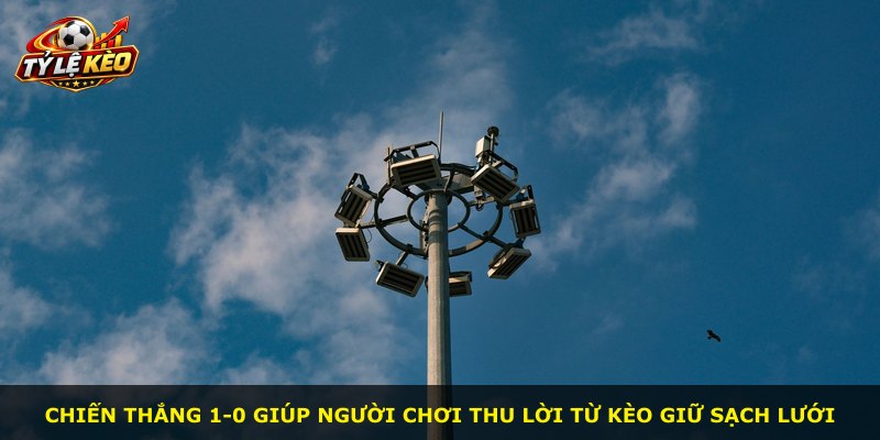 Chiến thắng 1-0 giúp người chơi thu lời từ kèo giữ sạch lưới