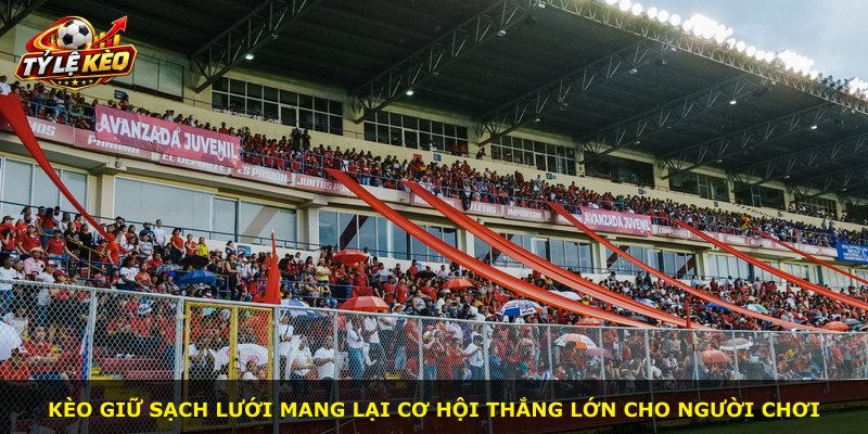 Kèo giữ sạch lưới mang lại cơ hội thắng lớn cho người chơi