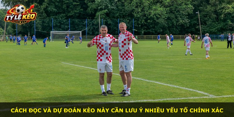 Cách đọc và dự đoán kèo này cần lưu ý nhiều yếu tố chính xác