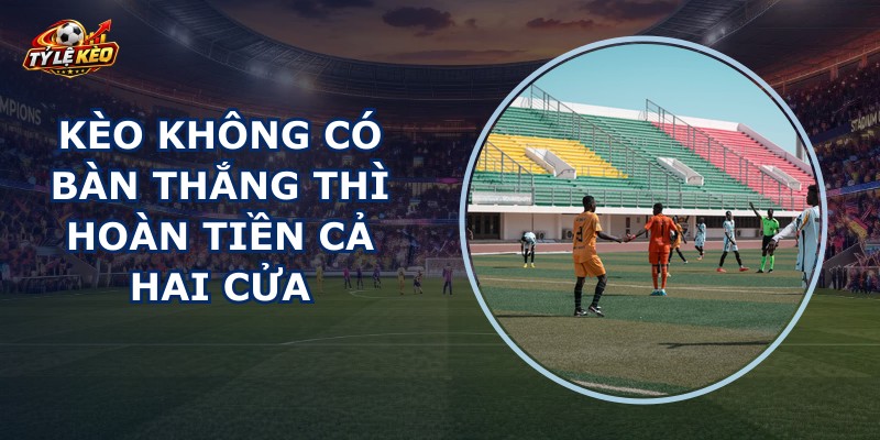 Kèo Không Có Bàn Thắng