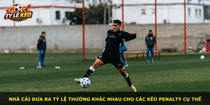 Nhà cái đưa ra tỷ lệ thưởng khác nhau cho các kèo penalty cụ thể