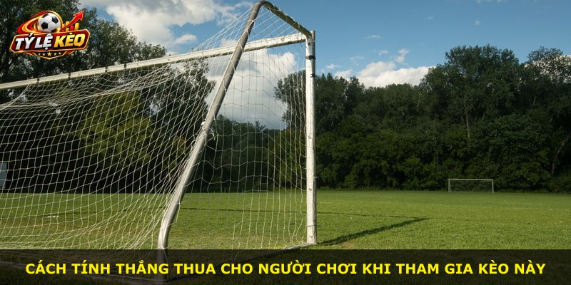 Cách tính thắng thua cho người chơi khi tham gia kèo này
