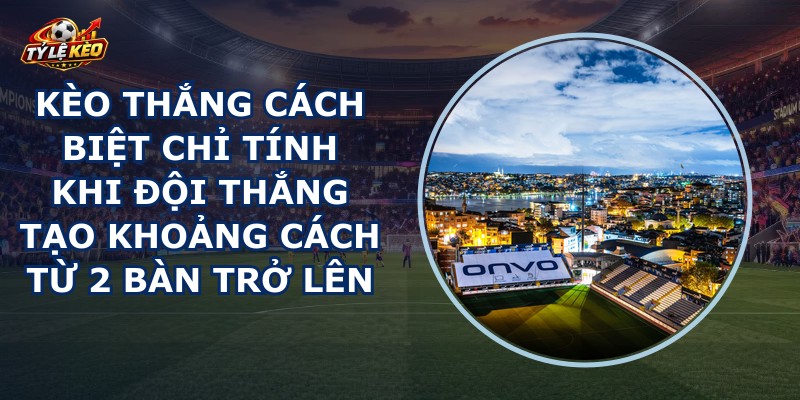 Kèo Thắng Cách Biệt