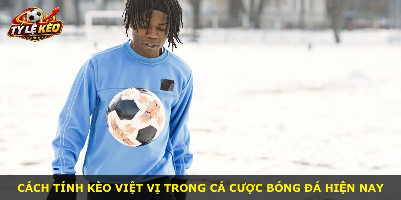 Cách tính kèo việt vị trong cá cược bóng đá hiện nay