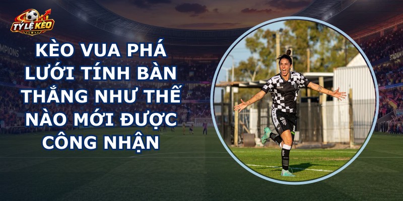 Kèo Vua Phá Lưới