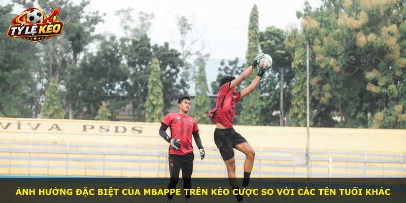 Ảnh hưởng đặc biệt của Mbappe trên kèo cược so với các tên tuổi khác
