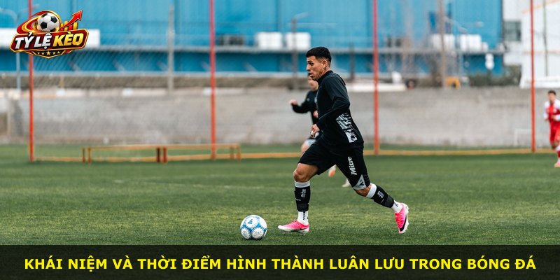 Khái niệm và thời điểm hình thành luân lưu trong bóng đá