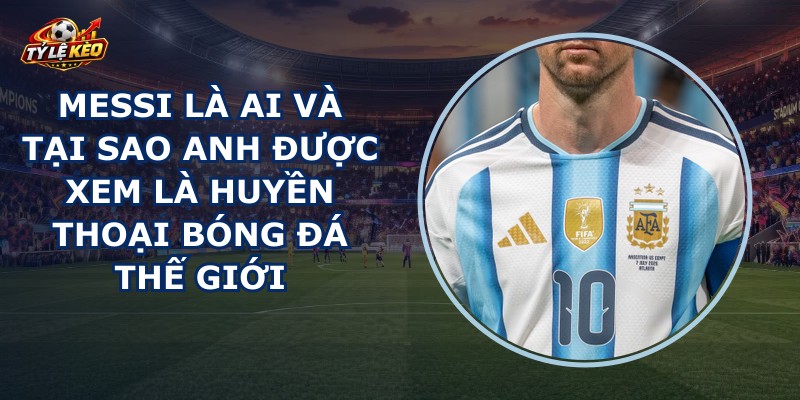 Messi Là Ai