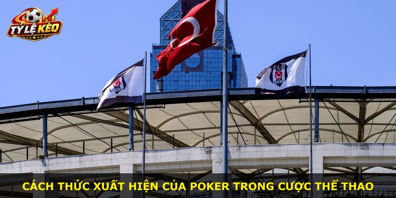 Cách thức xuất hiện của poker trong cược thể thao