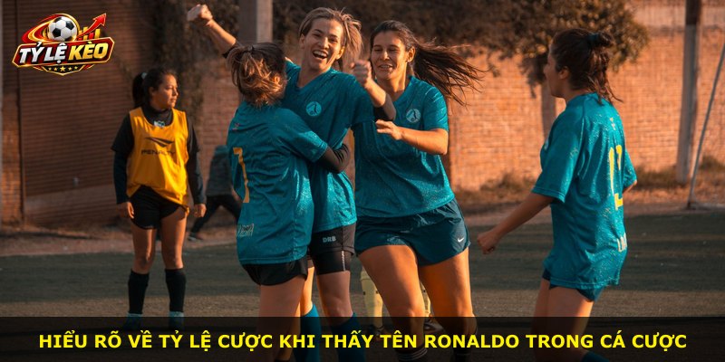 Hiểu rõ về tỷ lệ cược khi thấy tên Ronaldo trong cá cược