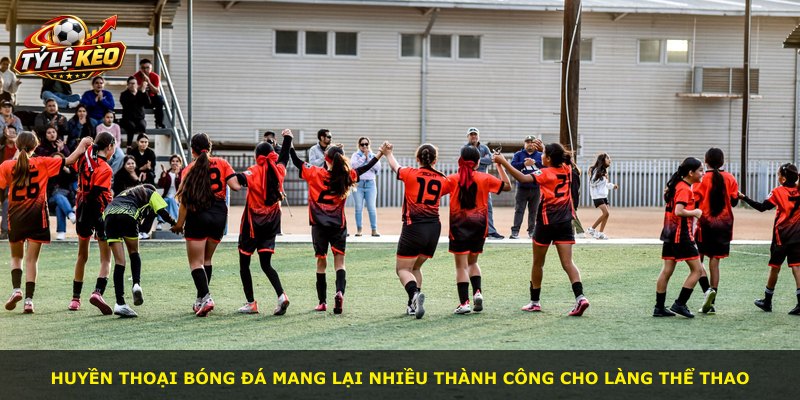 Huyền thoại bóng đá mang lại nhiều thành công cho làng thể thao