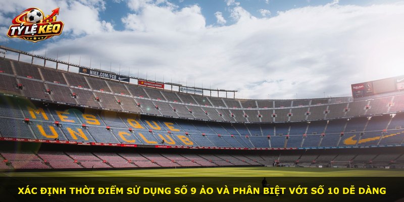 Xác định thời điểm sử dụng số 9 ảo và phân biệt với số 10 dễ dàng