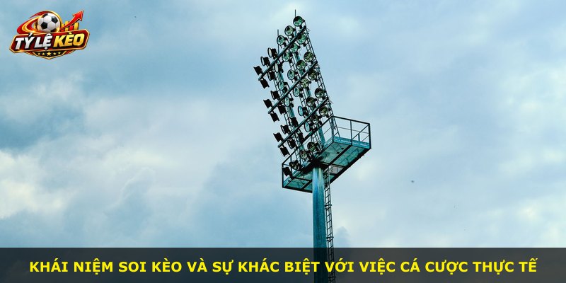 Khái niệm soi kèo và sự khác biệt với việc cá cược thực tế