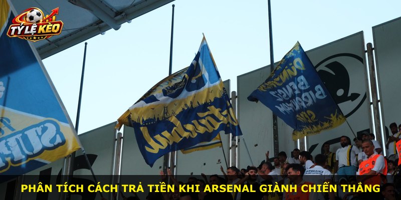 Phân tích cách trả tiền khi Arsenal giành chiến thắng